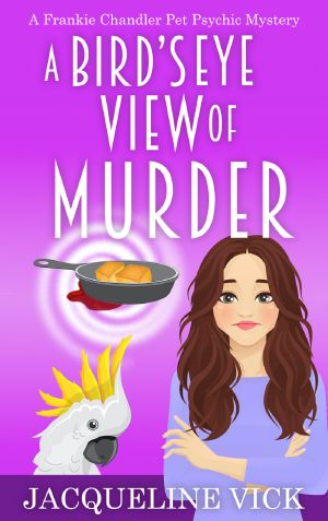 [Frankie Chandler Pet Psychic 02] • A Bird's Eye View of Murder